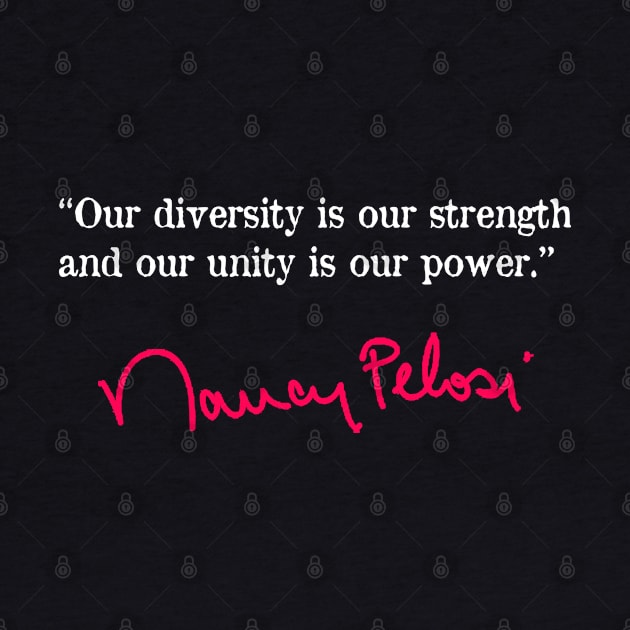 Our Diversity is our strength - Nancy Pelosi by skittlemypony